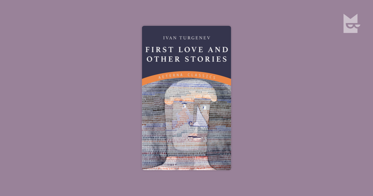 First Love and Other Stories by Ivan Turgenev Read Online on Bookmate