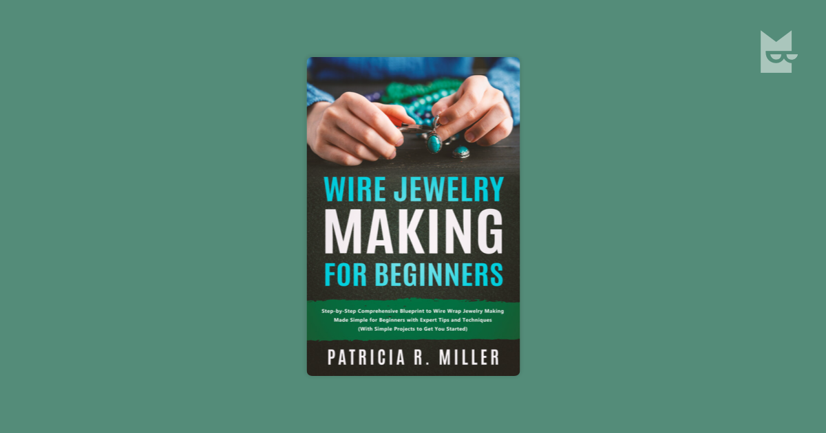 Wire Jewelry Making for Beginners by Partricia R. Miller Read Online on ...